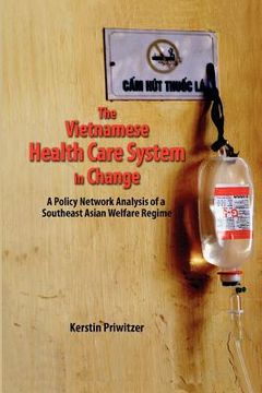 portada the vietnamese health care system in change: a policy network analysis of a southeast asian welfare regime (en Inglés)