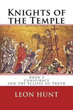 portada Knights of the Temple: Conspiracy and the Eclipse of Truth (en Inglés)