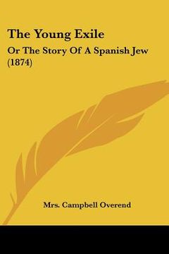portada the young exile: or the story of a spanish jew (1874) (in English)