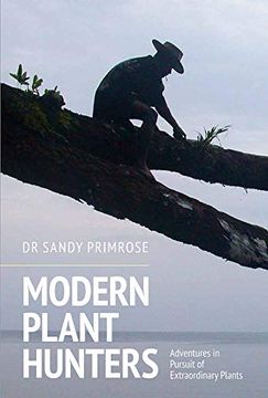 portada Modern Plant Hunters: Adventures in Pursuit of Extraordinary Plants (en Inglés)