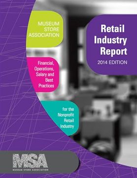 portada Museum Store Association Retail Industry Report, 2014 Edition: Financial, Operations, Salary, and Best Practices Information for the Nonprofit Retail (en Inglés)