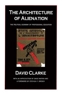 portada The Architecture of Alienation: Political Economy of Professional Education (en Inglés)