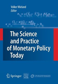 portada The Science and Practice of Monetary Policy Today: The Deutsche Bank Prize in Financial Economics 2007 (en Inglés)