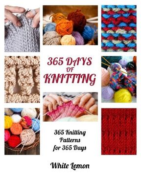 portada Knitting: 365 Days of Knitting: 365 Knitting Patterns for 365 Days (Knitting, Knitting Patterns, diy Knitting, Knitting Books, Knitting for Beginners, Knitting Stitches, Knitting Magazines, Crochet) (en Inglés)