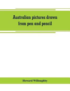 portada Australian pictures drawn from pen and pencil (en Inglés)