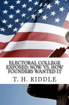 portada Electoral College Exposed: Now vs. How Founders Wanted It (en Inglés)