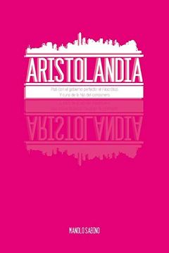 portada Aristolandia: Pais con el Gobierno Perfecto: El Filocratico. Y Cuna de la Hija del Campanero.