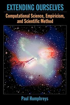 portada Extending Ourselves: Computational Science, Empiricism, and Scientific Method (in English)