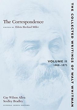 portada The Correspondence Volume ii: 1868-1875: 1868-1875 v. 2 (The Collected Writings of Walt Whitman) (en Inglés)