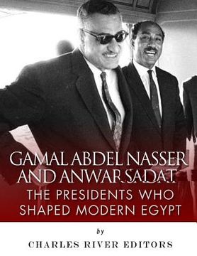 portada Gamal Abdel Nasser and Anwar Sadat: The Presidents Who Shaped Modern Egypt (en Inglés)