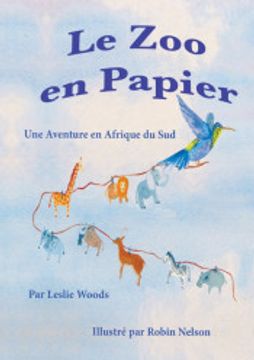 portada Le zoo en Papier: Une Aventure en Afrique du Sud: French Classroom Version (Colibri)