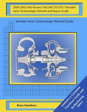 portada 2000-2001 Alfa Romeo 146/146 JTD GT17 Variable Vane Turbocharger Rebuild and Repair Guide: Variable Vane Turbocharger Rebuild Guide (in English)