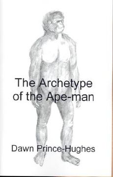 portada the archetype of the ape-man: the phenomenological archaeology of a relic hominid ancestor (en Inglés)