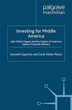 portada Investing for Middle America: John Elliott Tappan and the Origins of American Express Financial Advisors (in English)