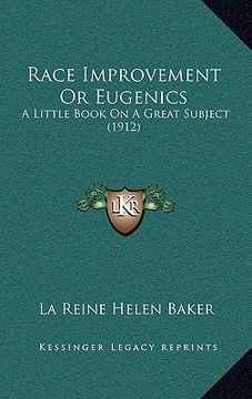 portada race improvement or eugenics: a little book on a great subject (1912) (en Inglés)