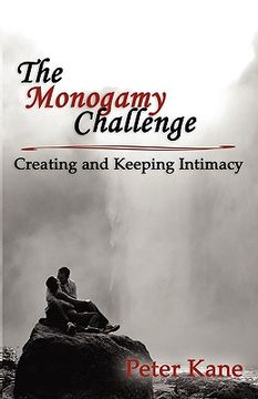 portada the monogamy challenge: creating and keeping intimacy (en Inglés)