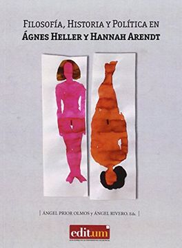 portada Filosofía, Historia y Política en Ágnes Heller y Hannah Arendt