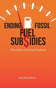 portada Ending Fossil Fuel Subsidies: The Politics of Saving the Planet 