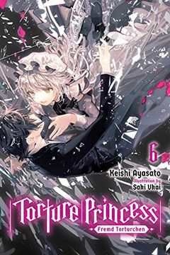 portada Torture Princess: Fremd Torturchen, Vol. 6 (Light Novel) (in English)