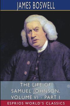 portada The Life of Samuel Johnson, Volume vi - Part i (Esprios Classics) (en Inglés)