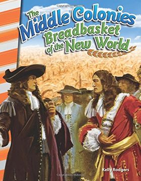 portada The Middle Colonies: Breadbasket of the New World (America's Early Years) (Primary Source Readers)