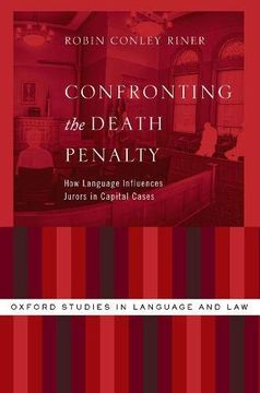 portada Confronting the Death Penalty: How Language Influences Jurors in Capital Cases (Oxford Studies in Language and Law) (en Inglés)