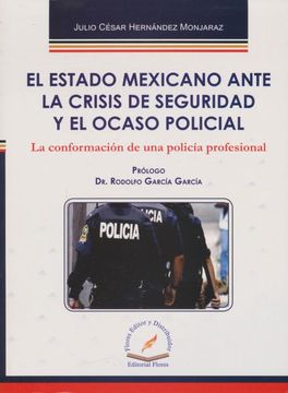 portada El Estado Mexicano Ante la Crisis de Seguridad y el Ocaso Policial