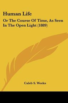 portada human life: or the course of time, as seen in the open light (1889) (in English)