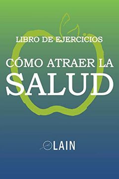 portada Cómo Atraer la Salud: Libro de Ejercicios (in Spanish)