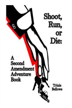 portada Shoot, Run, or Die: A Second Amendment Adventure Book (in English)