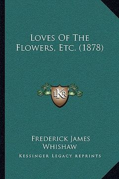 portada loves of the flowers, etc. (1878) (en Inglés)