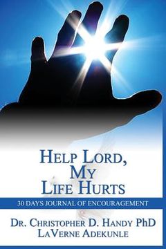 portada Help Lord, My Life Hurts 30Days Journal of Encouragement: 30Days Journal (en Inglés)