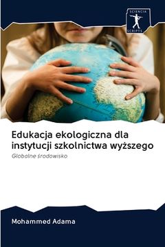 portada Edukacja ekologiczna dla instytucji szkolnictwa wyższego (en Polaco)