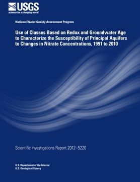portada Use of Classes Based on Redox and Groundwater age to Characterize the Susceptibility of Principal Aquifers to Changes in Nitrate Concentrations, 1991 to 2010 (en Inglés)