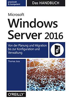 portada Microsoft Windows Server 2016 - das Handbuch: Von der Planung und Migration bis zur Konfiguration und Verwaltung (en Alemán)