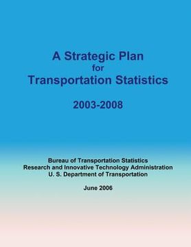 portada A Strategic Plan for Transportation Statistics 2003-2008