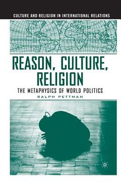 portada Reason, Culture, Religion: The Metaphysics of World Politics (en Inglés)