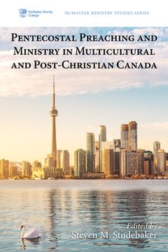 portada Pentecostal Preaching and Ministry in Multicultural and Post-Christian Canada (en Inglés)
