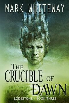 portada lodestone book three: the crucible of dawn (en Inglés)