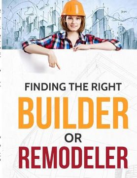 portada Finding the Right Builder or Remodeler (en Inglés)