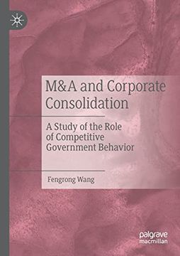 portada M&a and Corporate Consolidation: A Study of the Role of Competitive Government Behavior (en Inglés)