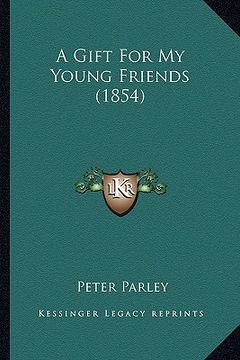 portada a gift for my young friends (1854) (en Inglés)