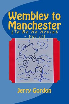 portada Wembley to Manchester: To be an Artist (Vol ii) (in English)