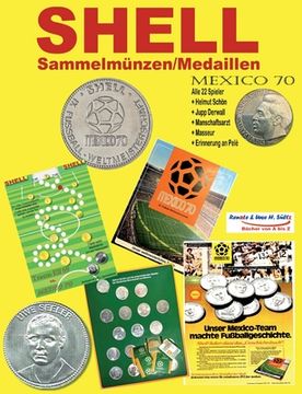 portada SHELL Sammel-Münzen/Medaillen MEXICO 70: Alle 22 Spieler + JUPP DERWALL + Erinnerung an Pelè (en Alemán)