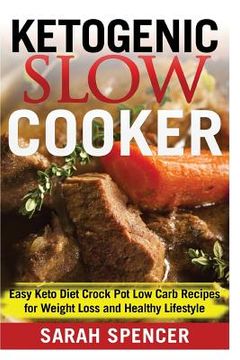 portada Ketogenic Slow Cooker: Easy Keto Diet Crock Pot Low carb Recipes for Weight Loss and Healthy Lifestyle (en Inglés)