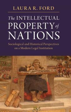 portada The Intellectual Property of Nations: Sociological and Historical Perspectives on a Modern Legal Institution 
