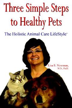portada three simple steps to healthy pets: the holistic animal care lifestyletm (en Inglés)