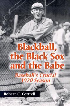 portada blackball, the black sox, and the babe: baseball's crucial 1920 season (en Inglés)