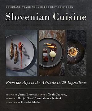 portada Slovenian Cuisine: From the Alps to the Adriatic in 20 Ingredients (en Inglés)