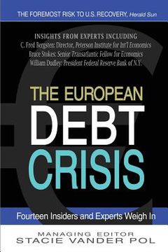 portada The European Debt Crisis: Fourteen Insiders and Experts Weigh In (en Inglés)